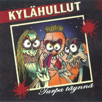 Kylahullut - Turpa Taynna