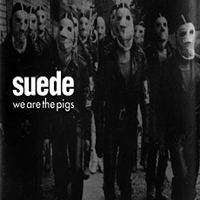 Suede - We Are The Pigs  (Single)