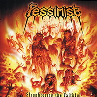 Pessimist (USA, MA) - Slaughtering The Faithful