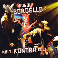 Gogol Bordello - Multi Kontra Culti vs. Irony