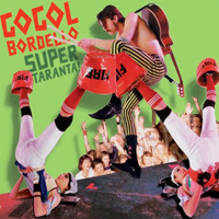 Gogol Bordello - Super Taranta!