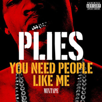 Plies - You Need People Like Me (Mixtape)