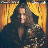 Robben Ford & The Ford Blues Band - Tiger Walk