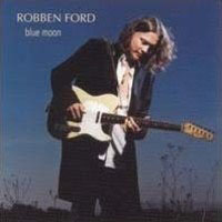 Robben Ford & The Ford Blues Band - Blue Moon