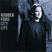 Robben Ford & The Ford Blues Band - City Life