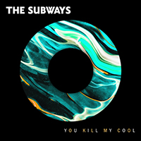Subways - You Kill My Cool (Single)
