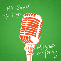 Minor Majority - It's Easier To Sing (Single)