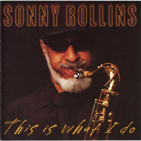 Sonny Rollins - This Is What I Do
