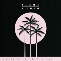 Blaqk Audio - Beneath the Black Palms (EP)