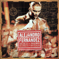 Alejandro Fernandez - Mexico-Madrid - En directo y sin escalas