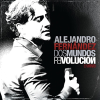 Alejandro Fernandez - Dos Mundos: Revoluci
