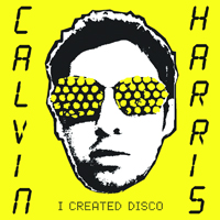 Calvin Harris - I Created Disco (2008 Special Edition, CD 1)