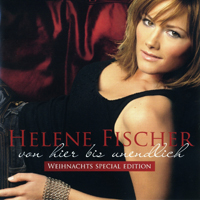 Helene Fischer - Von Hier Bis Unendlich (Weihnachts Special Edition)