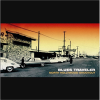 Blues Traveler - North Hollywood Shootout