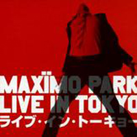 Maximo Park - A Certain Trigger (Bonus CD: Live in Tokyo)