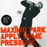 Maximo Park - Apply Some Pressure (Single, Part 1)