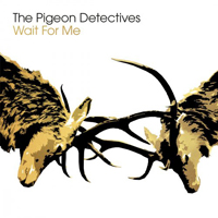 Pigeon Detectives - Wait for Me (10th Anniversary Deluxe Edition)