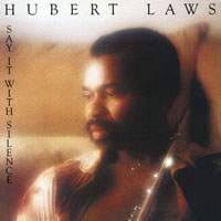 Hubert Laws - Say It With Silence (Remasterd 2008)