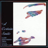 Hubert Laws - Llew Matthews Trio & Hubert Laws - A Certain Smile