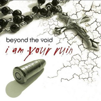 Beyond The Void - I Am Your Ruin