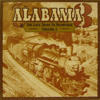 Alabama 3 - The Last Train To Mashville Vol.1