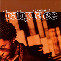 Babyface - What If (Maxi-Single)