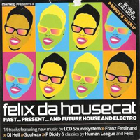 Felix Da Housecat - Mixmag Presents: Past Present & Future