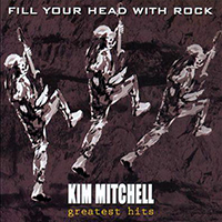 Kim Mitchell - Fill Your Head With Rock (Greatest Hits)
