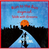 Dragon Ash - Run To The Sun / Walk With Dreams (Single)