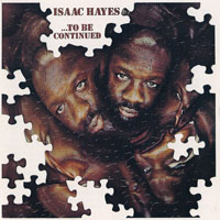Isaac  Hayes - ...To Be Continued