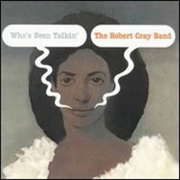 Robert Cray Band - Who's Been Talkin'