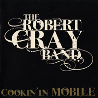 Robert Cray Band - Cookin' In Mobile