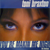 Toni Braxton - You're Makin' Me High (The Remixes)