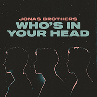 Jonas Brothers - Who's In Your Head (Single)