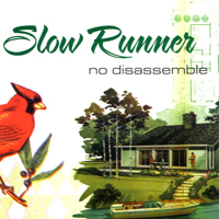 Slow Runner - No Disassemble