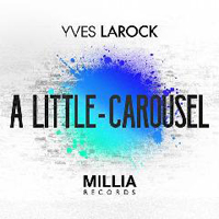Yves Larock - A Little / Carousel (Single)