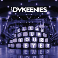 Dykeenies - Clean Up Your Eyes (Single)