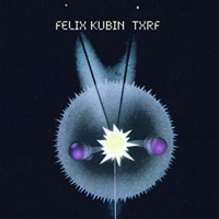 Felix Kubin - TXRF