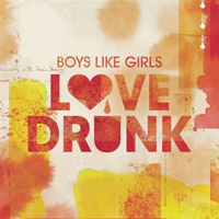 Boys Like Girls - Love Drunk (Single)