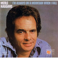 Merle Haggard - I'm Always On A Mountain When I Fall