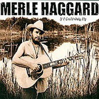 Merle Haggard - If I Only Could Fly