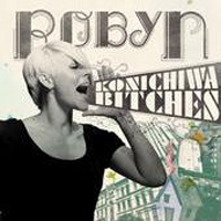 Robyn - Konichiwa Bitches (Single)