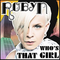 Robyn - Who's That Girl (Promo)