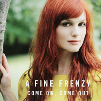 Fine Frenzy - Come On, Come Out (Single)