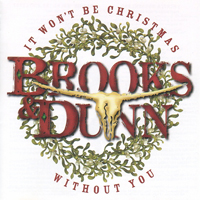 Brooks And Dunn - It Won't Be Christmas Without