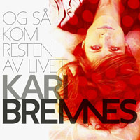 Kari Bremnes - Og Sa Kom Resten Av Livet