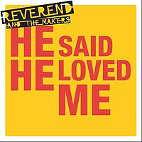 Reverend and The Makers - He Said He Loved Me (Single)