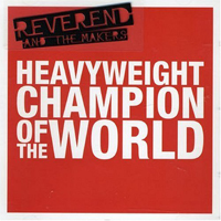 Reverend and The Makers - Heavyweight Champion Of The World (Single)