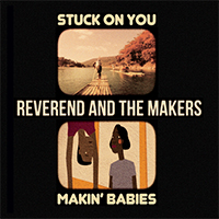 Reverend and The Makers - Stuck On You / Makin' Babies (EP)
