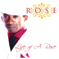 Rose (USA) - Life Of A Rose